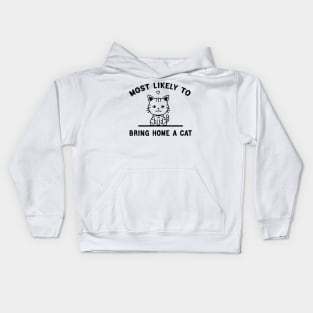 most likely to bring home a cat Kids Hoodie